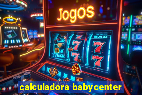 calculadora babycenter